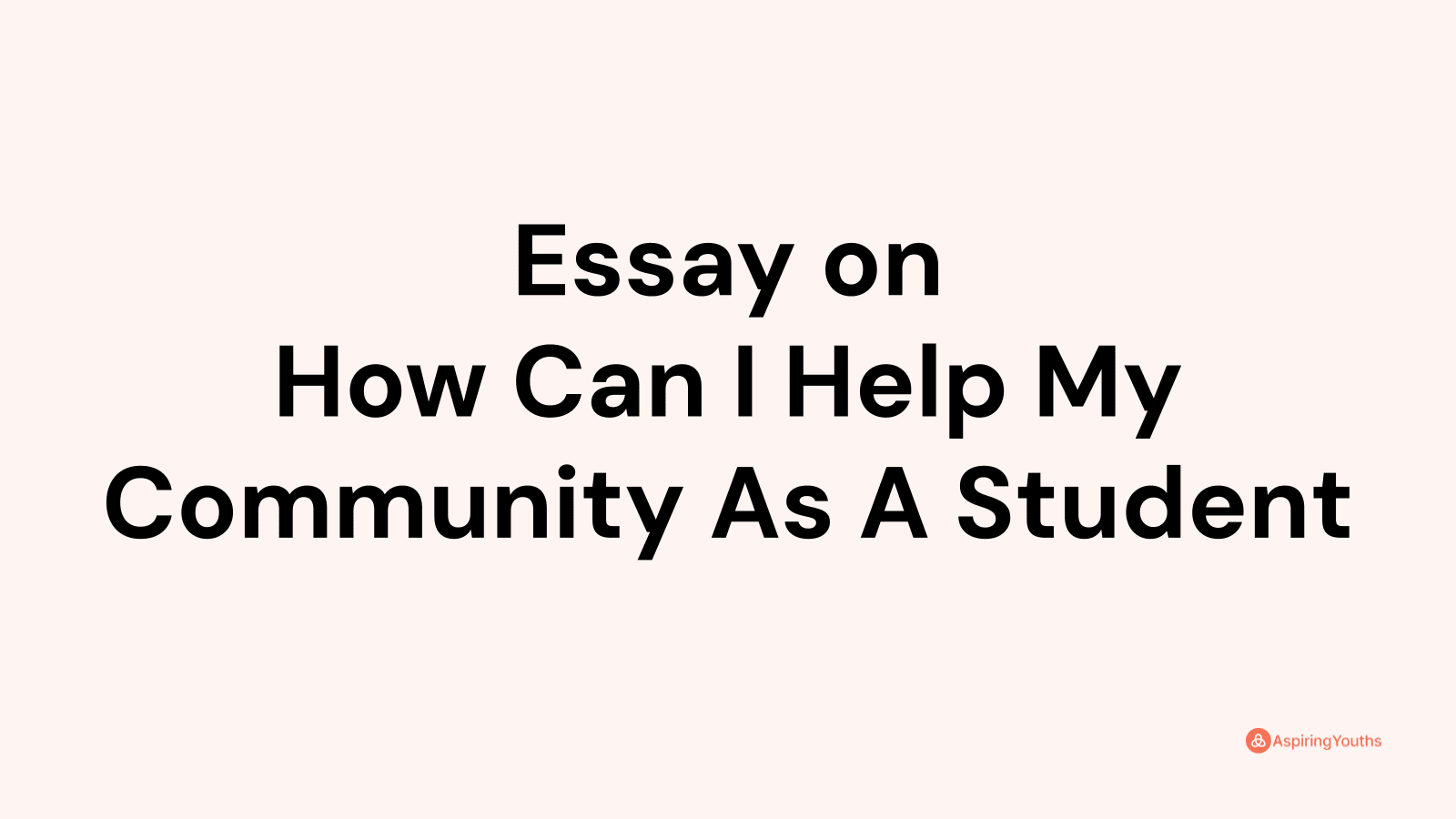 essay-on-how-can-i-help-my-community-as-a-student