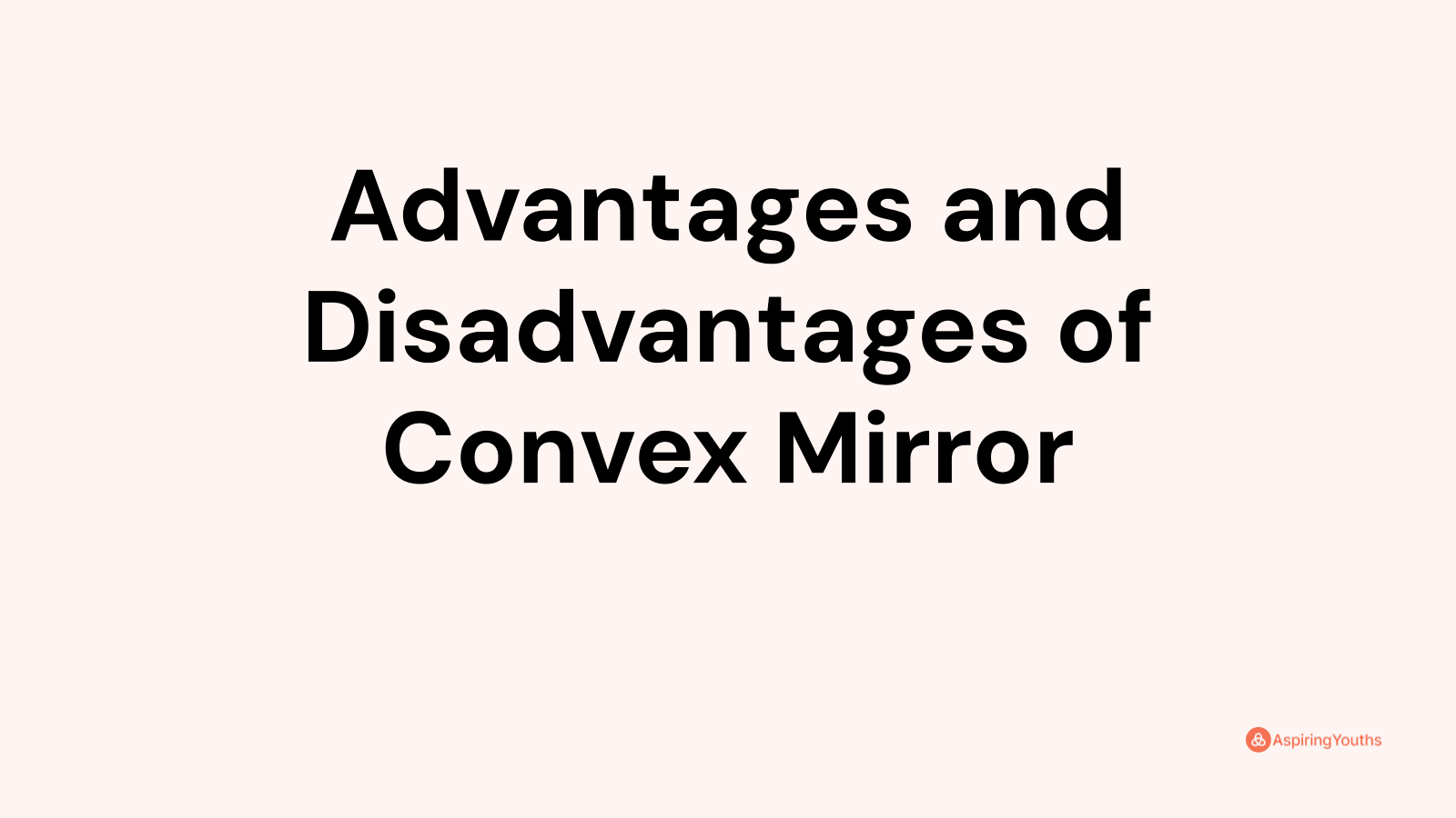 Disadvantages Of Convex Mirror