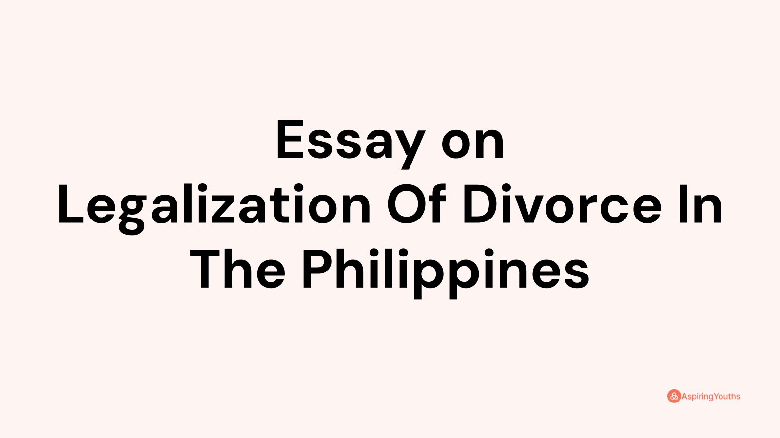 essay about legalization of divorce in the philippines brainly