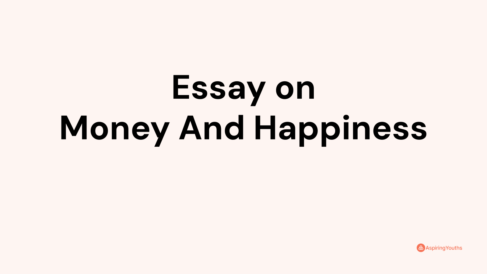 essay on money is not the source of happiness