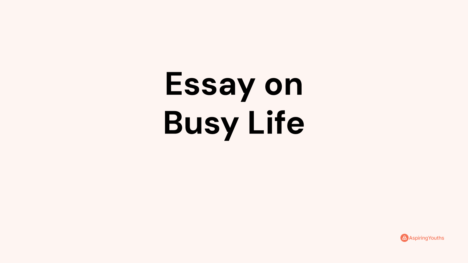 essay on busy life