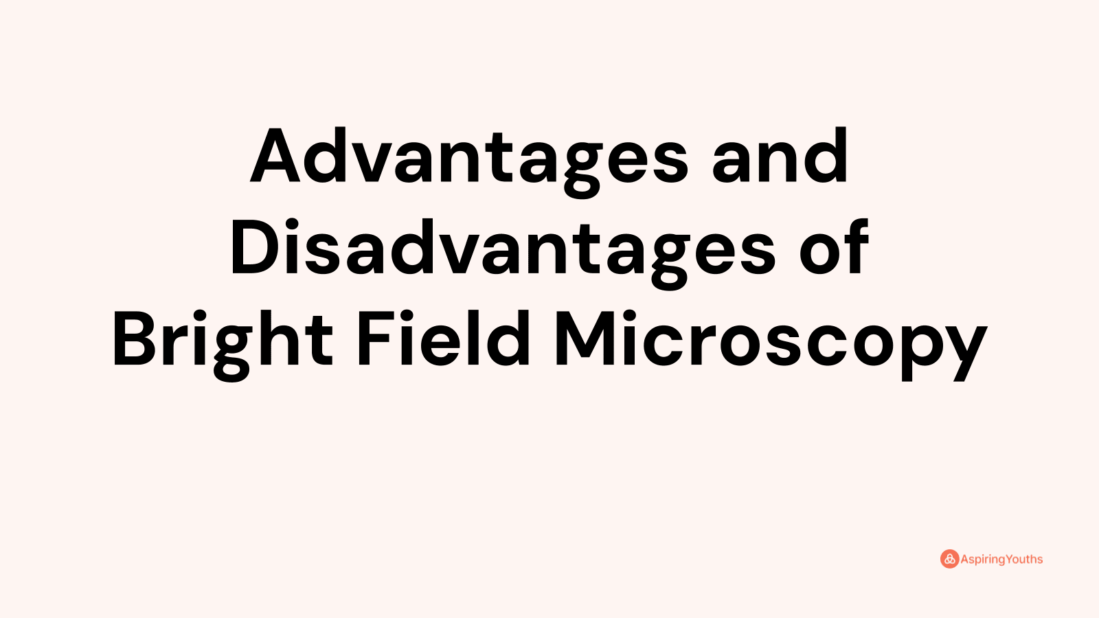 Advantages And Disadvantages Of Bright Field Microscopy