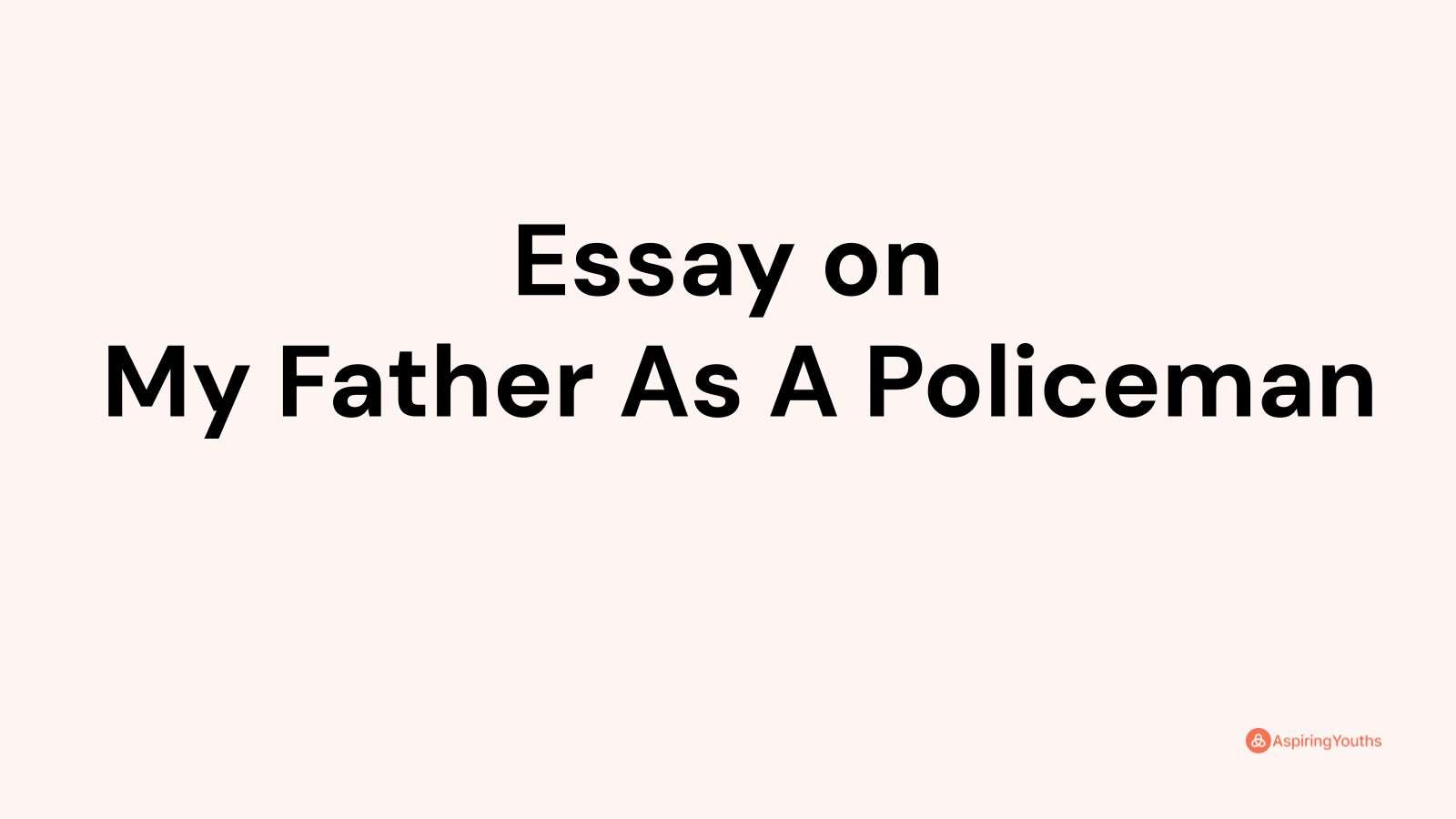 my father is a policeman essay