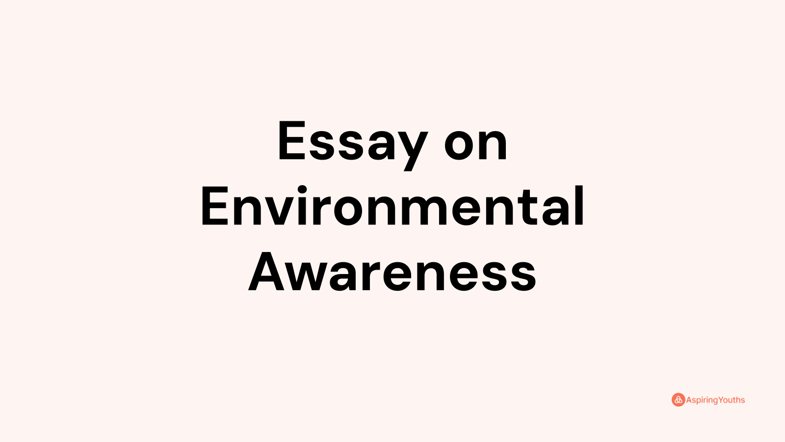 purpose of environmental awareness essay