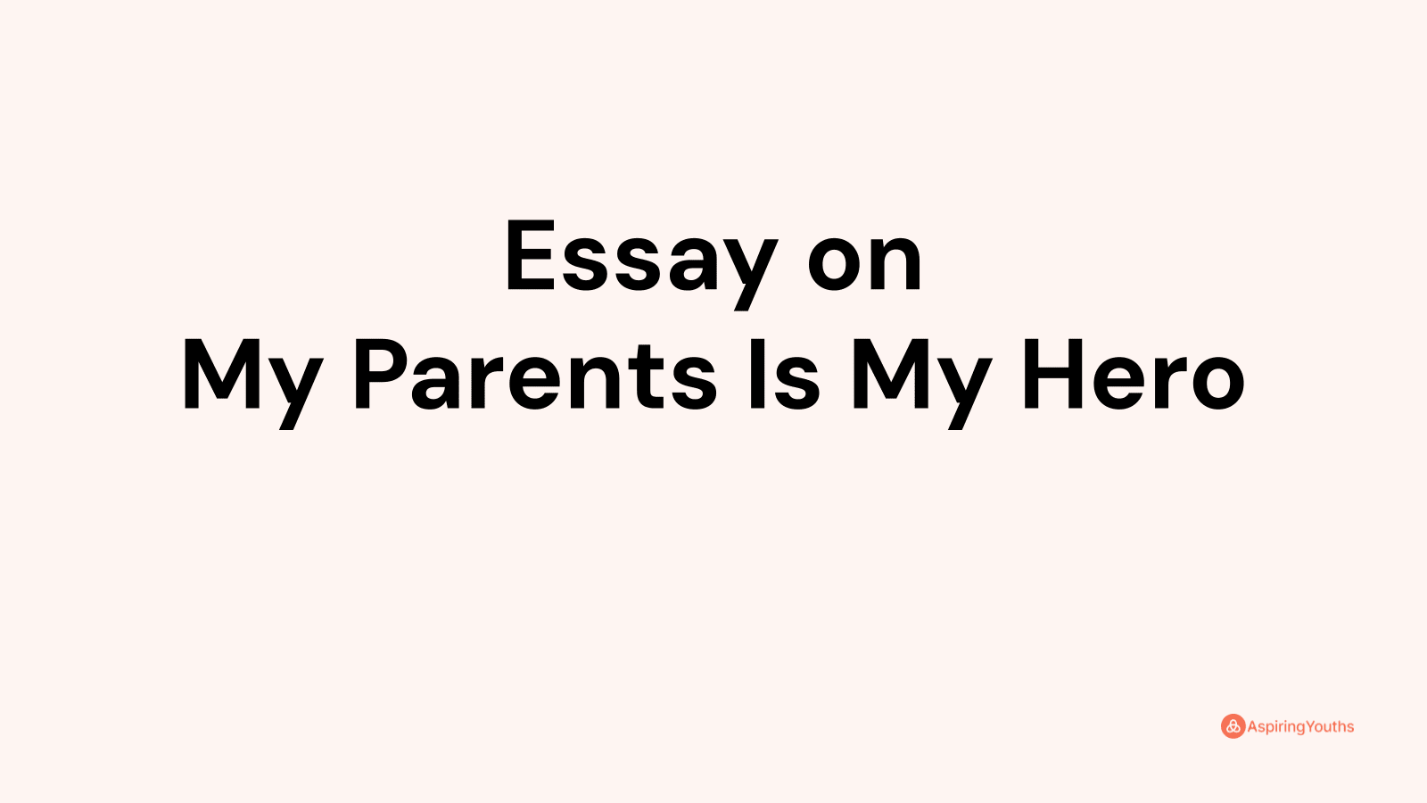 my parents my hero essay brainly