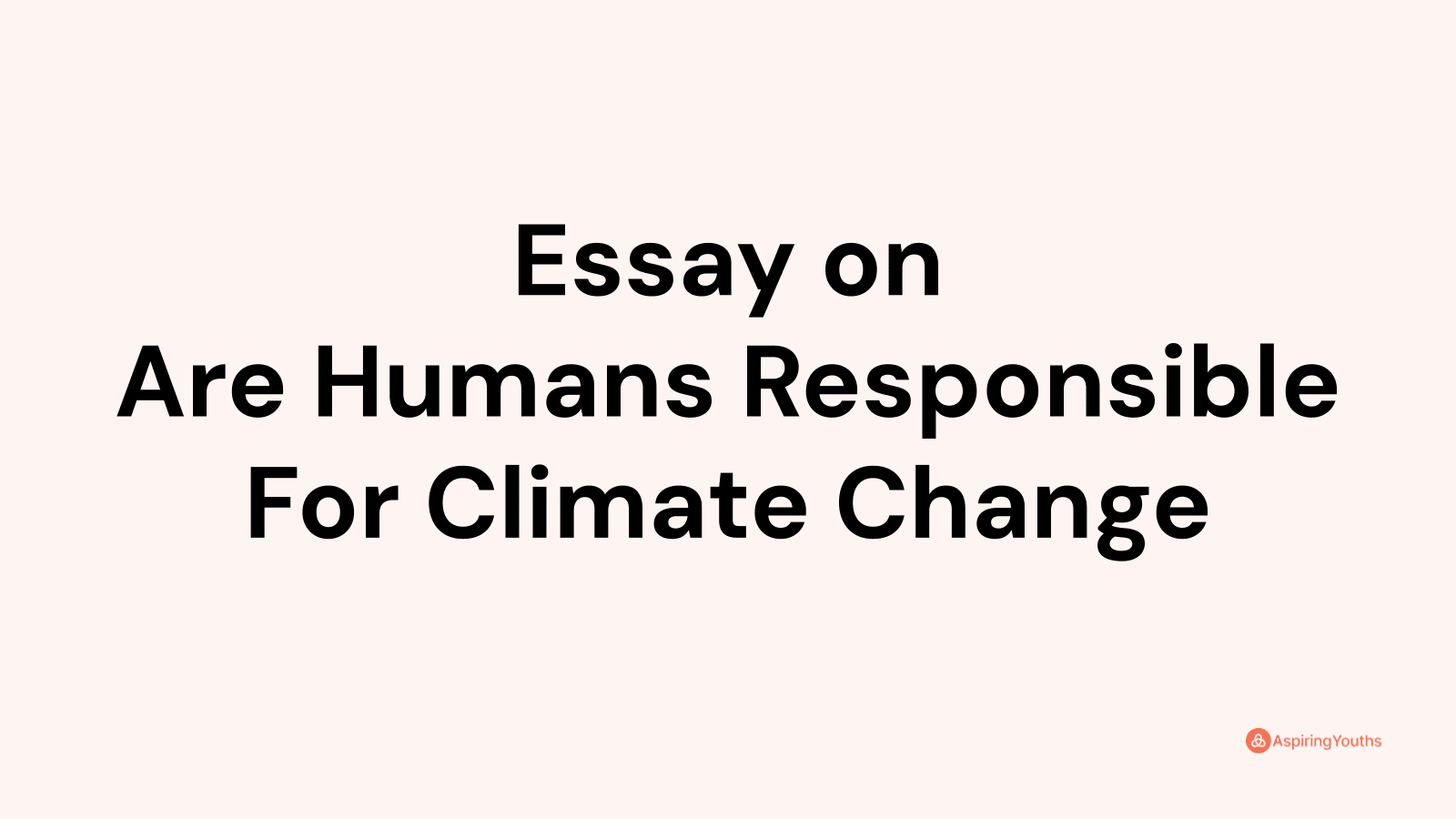 essay-on-are-humans-responsible-for-climate-change