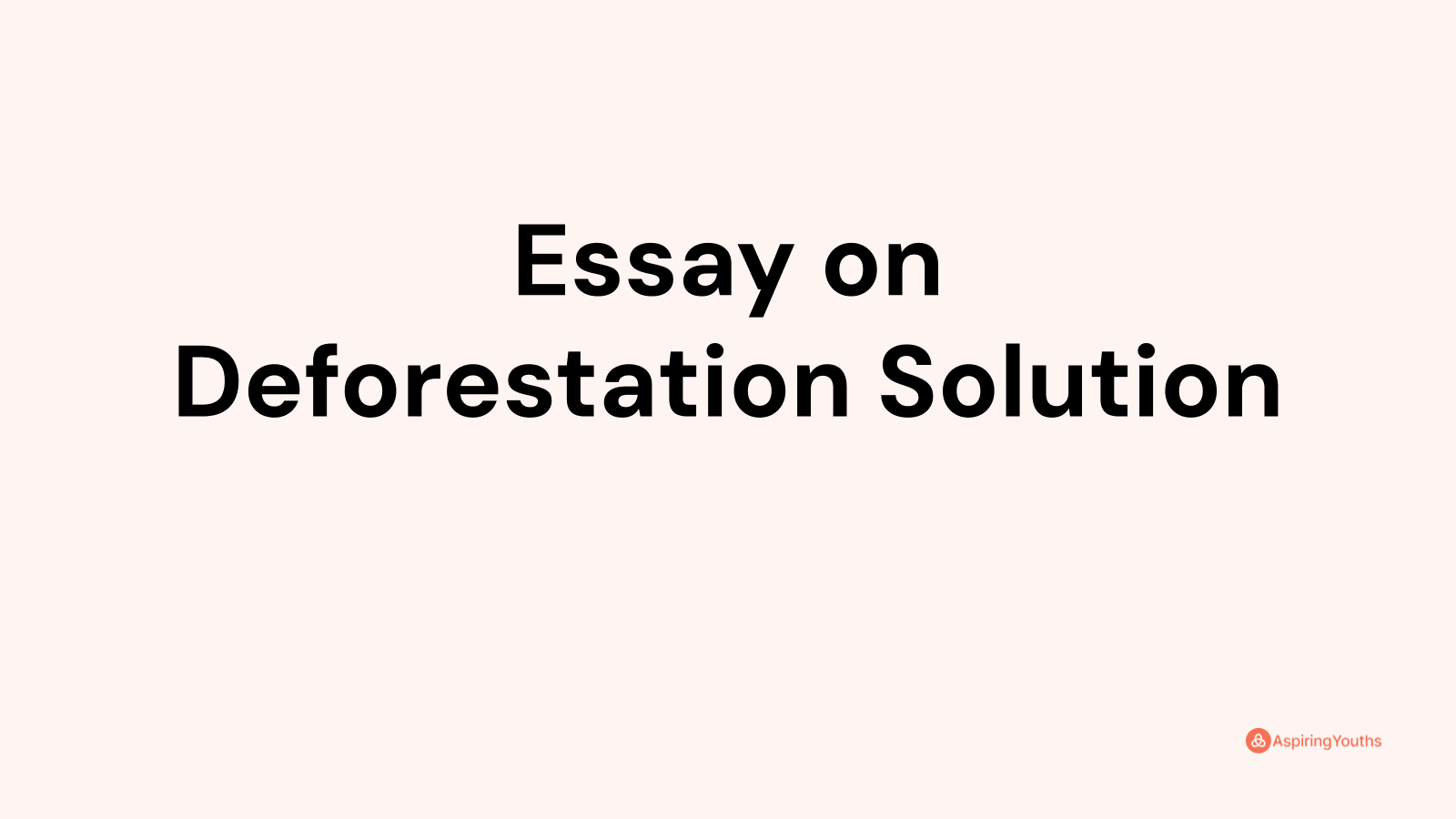 solution for deforestation essay