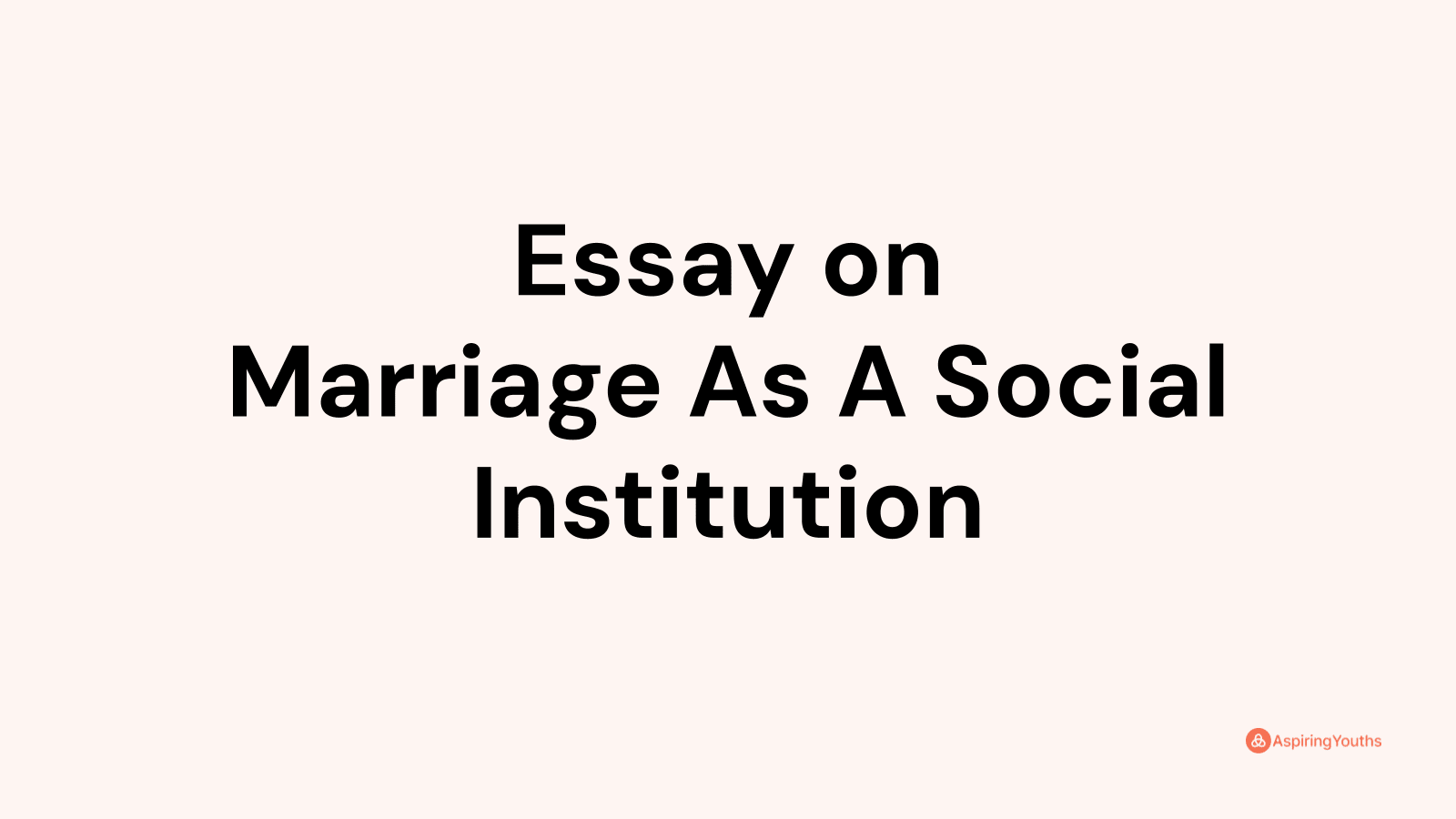 Essay on Marriage As A Social Institution