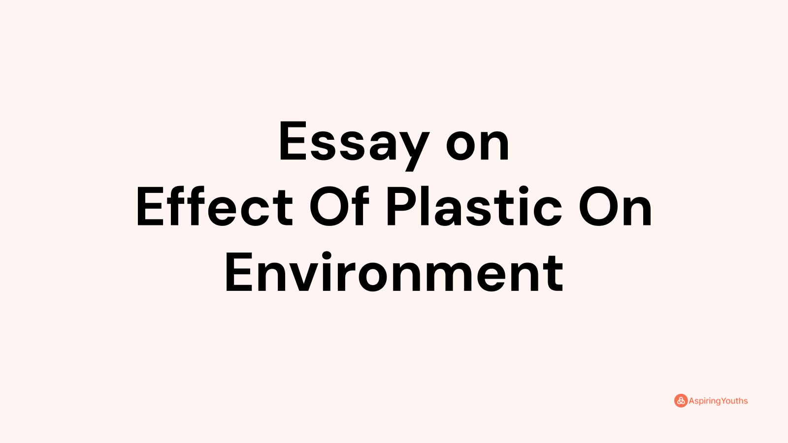 effect of plastic on environment essay 300 words