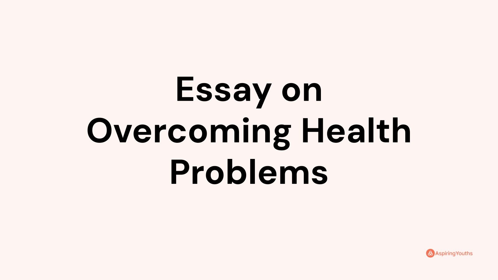 essay on overcoming health problems