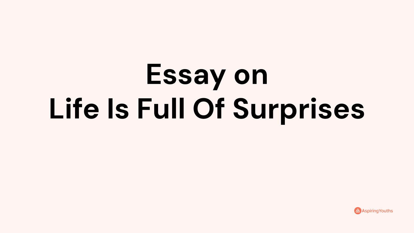 essay about life is full of surprises