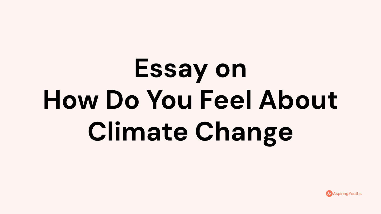 essay-on-how-do-you-feel-about-climate-change