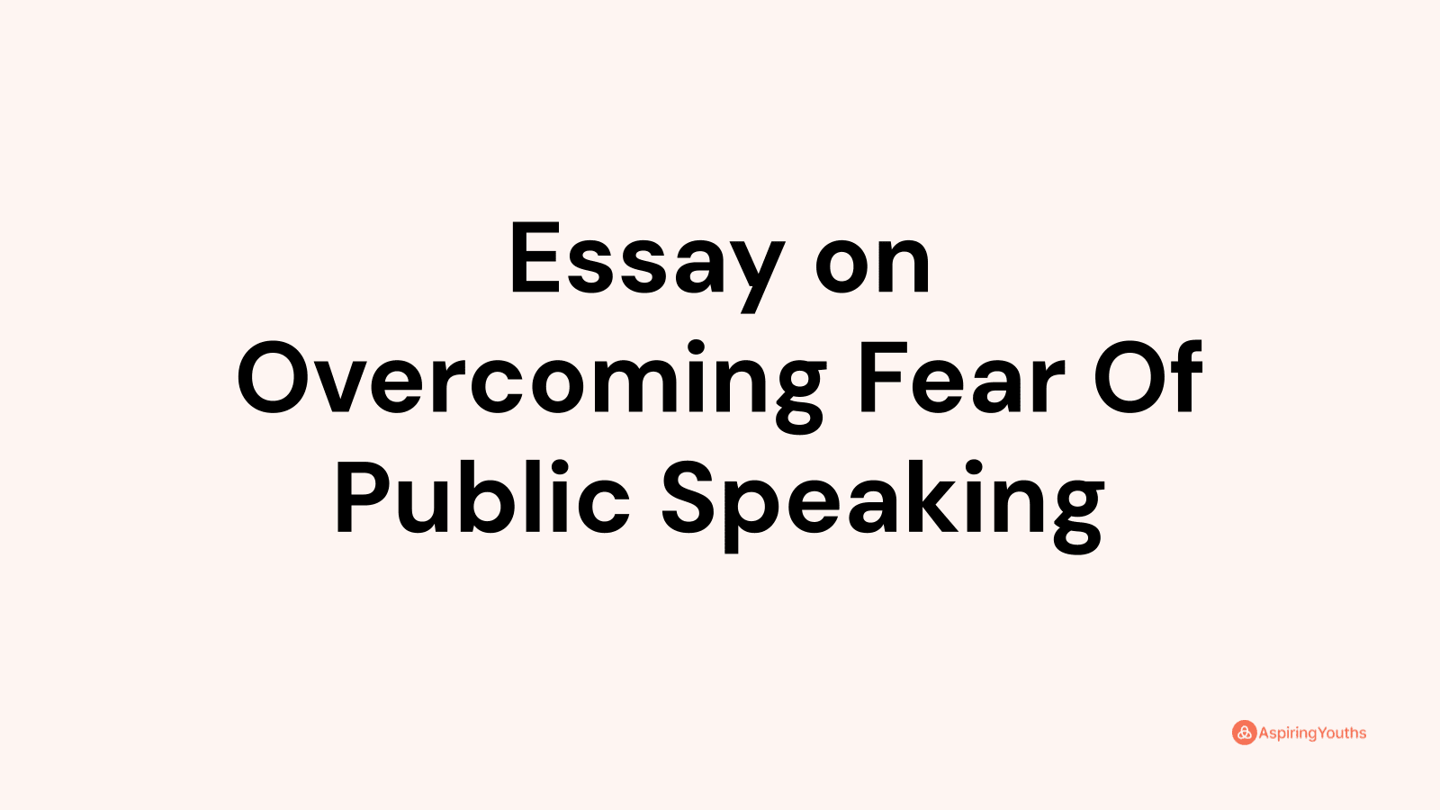 my biggest fear is public speaking essay