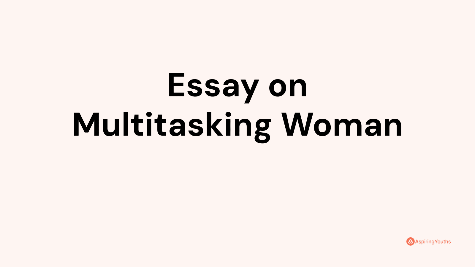 multitasking woman essay