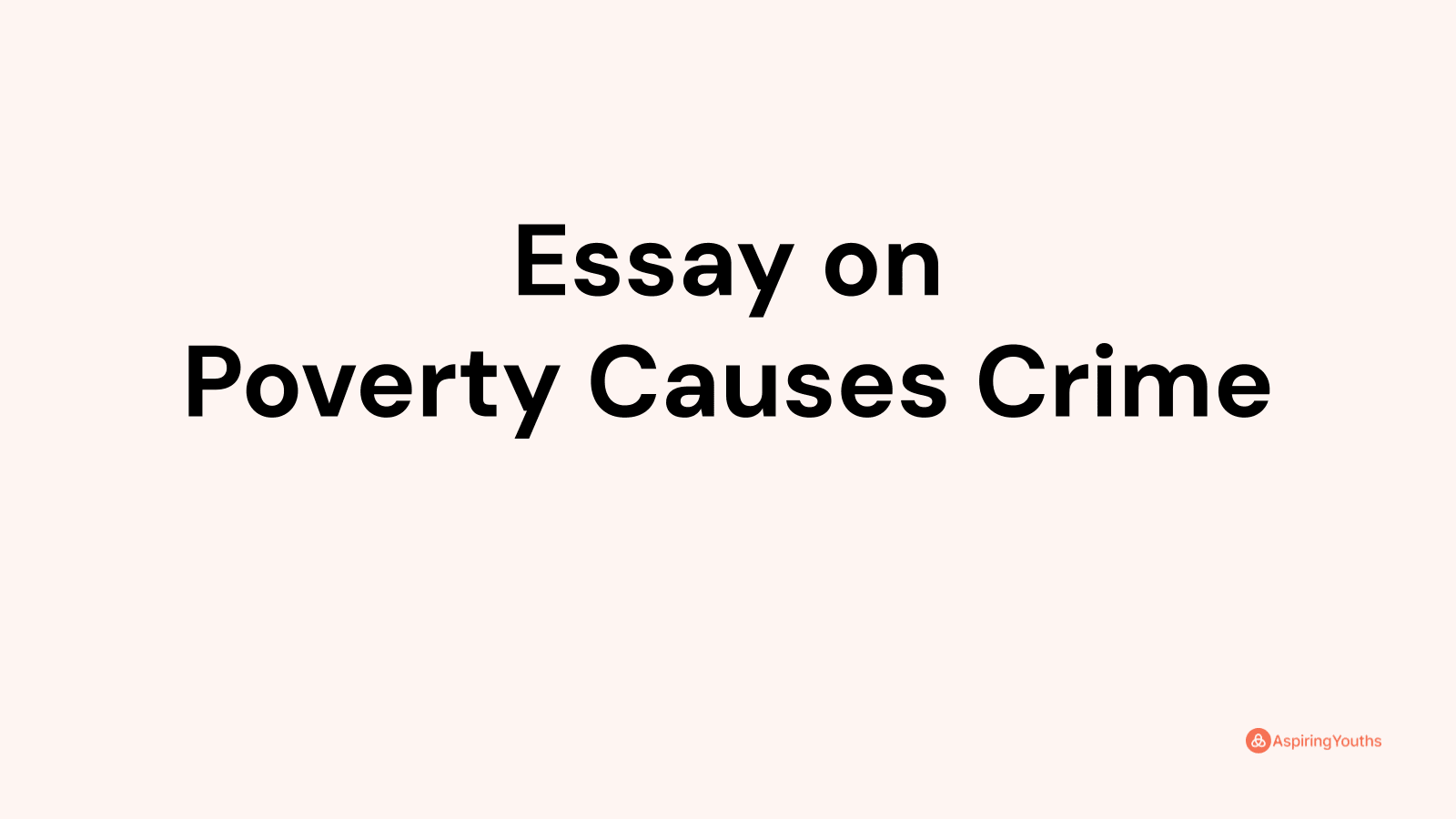 an essay on poverty is the cause of crime