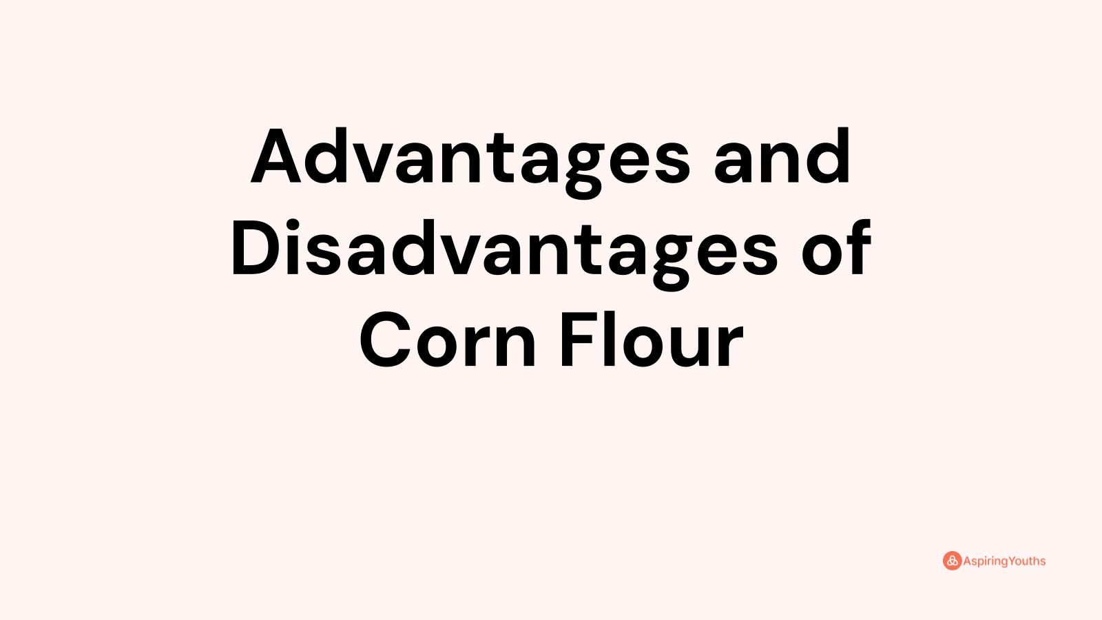 Advantages and Disadvantages of Corn Flour