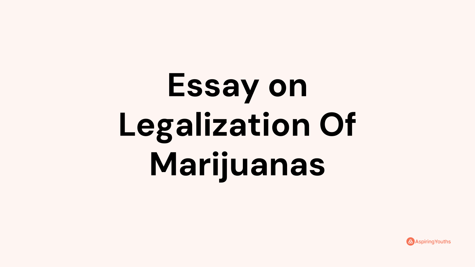 Essay On Legalization Of Marijuanas