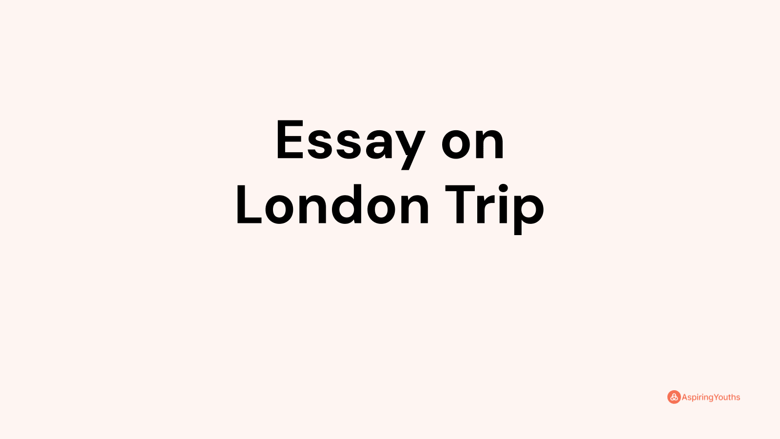 essay trip to london