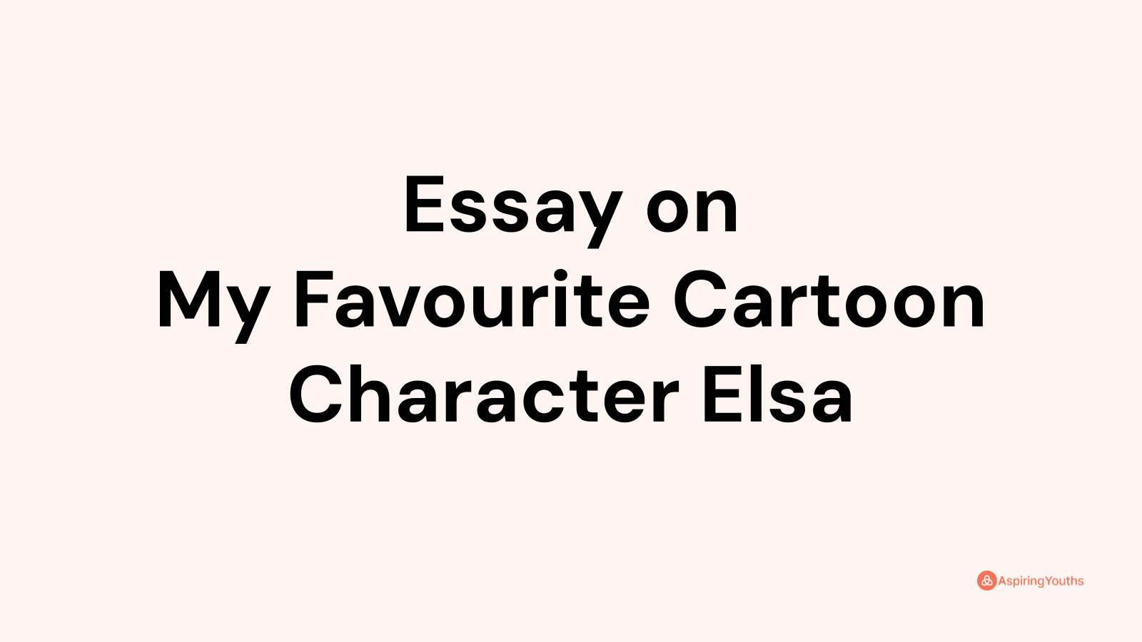 my favourite cartoon character elsa essay