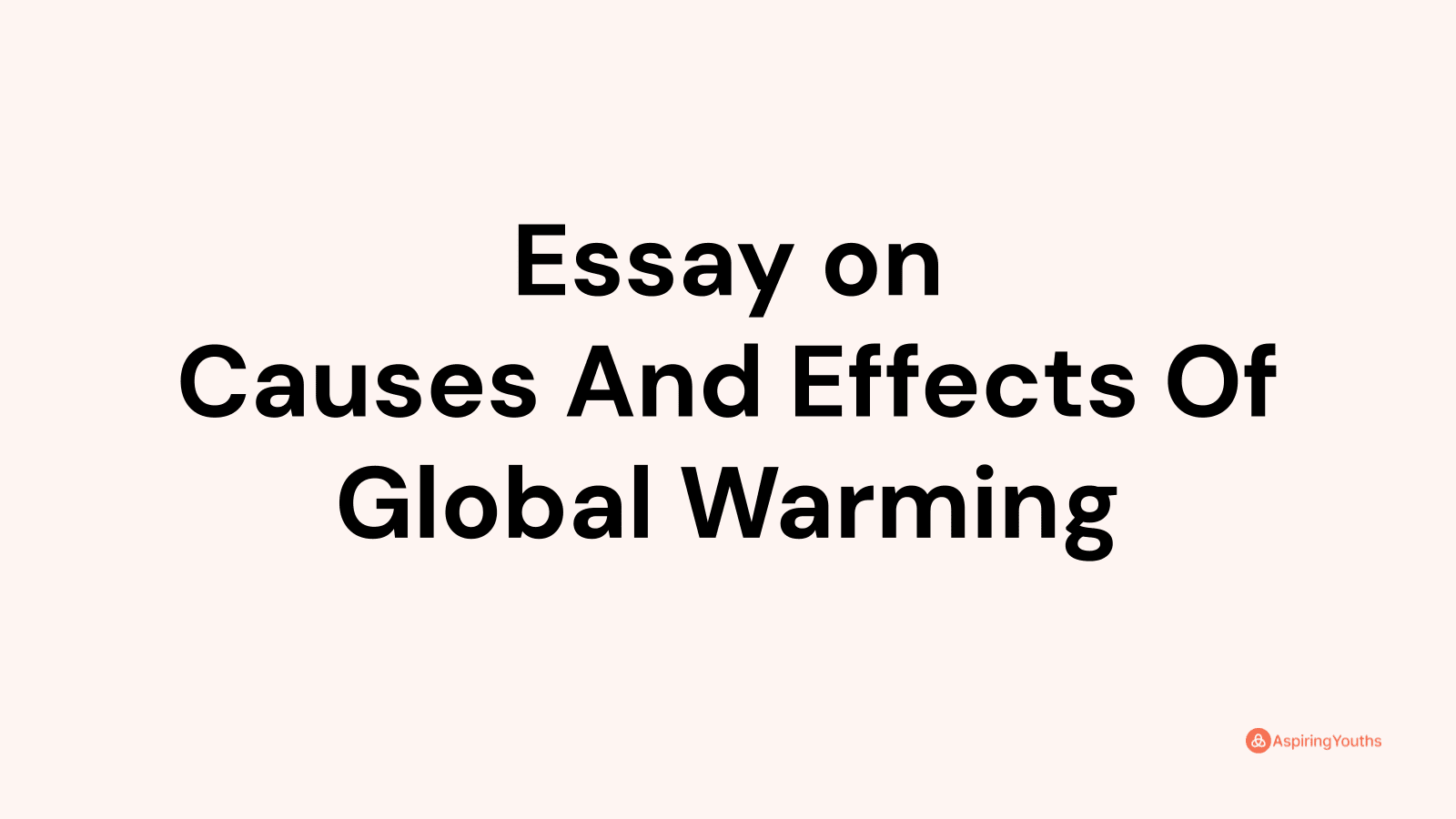 essay-on-causes-and-effects-of-global-warming