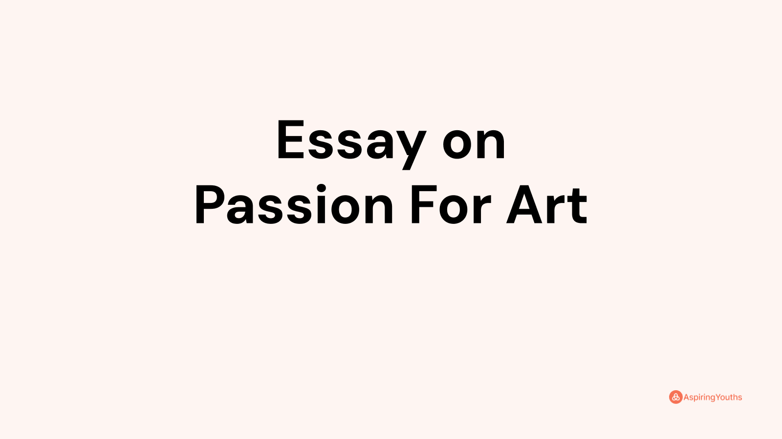 Essay on Passion For Art