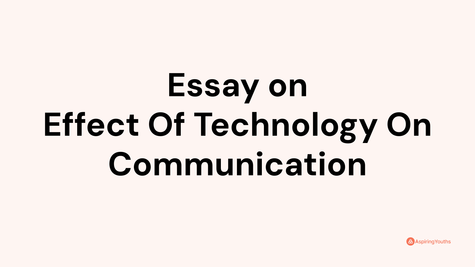 the effects of technology on communication essay