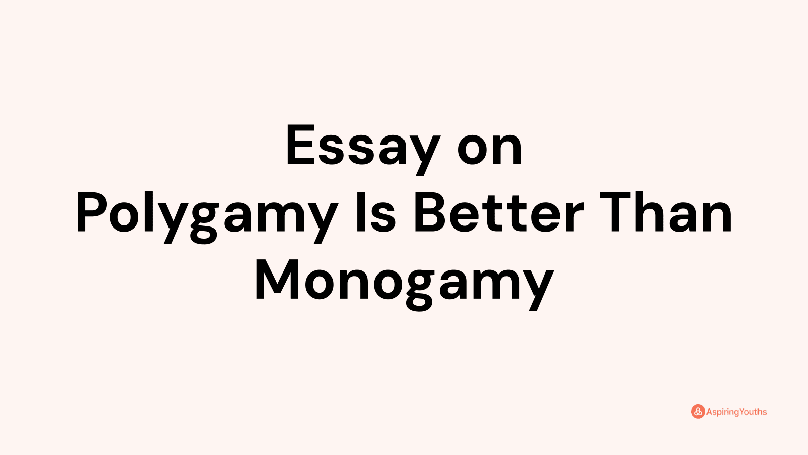 argumentative essay polygamy is better than monogamy