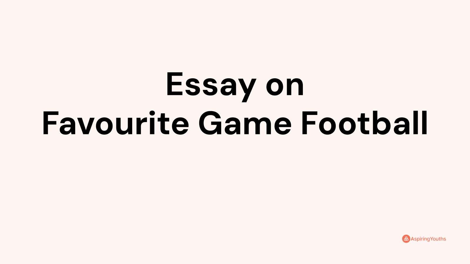 essay on my favourite game football for class 4