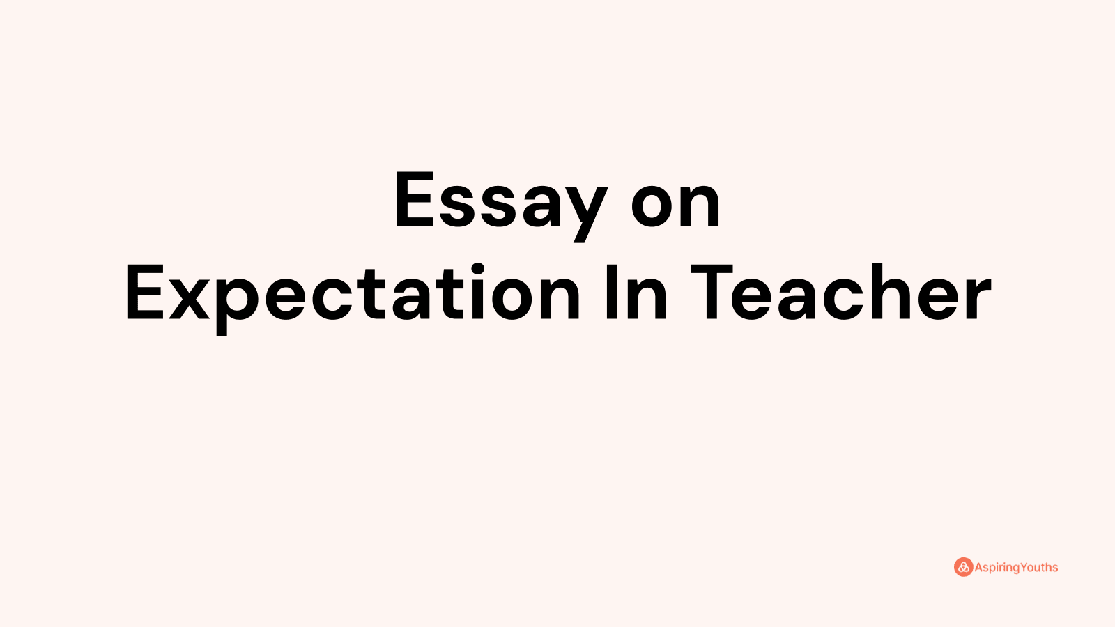 what is your expectation to your teacher essay