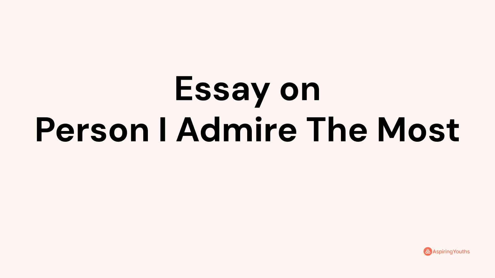 person i admire most essay 250 words