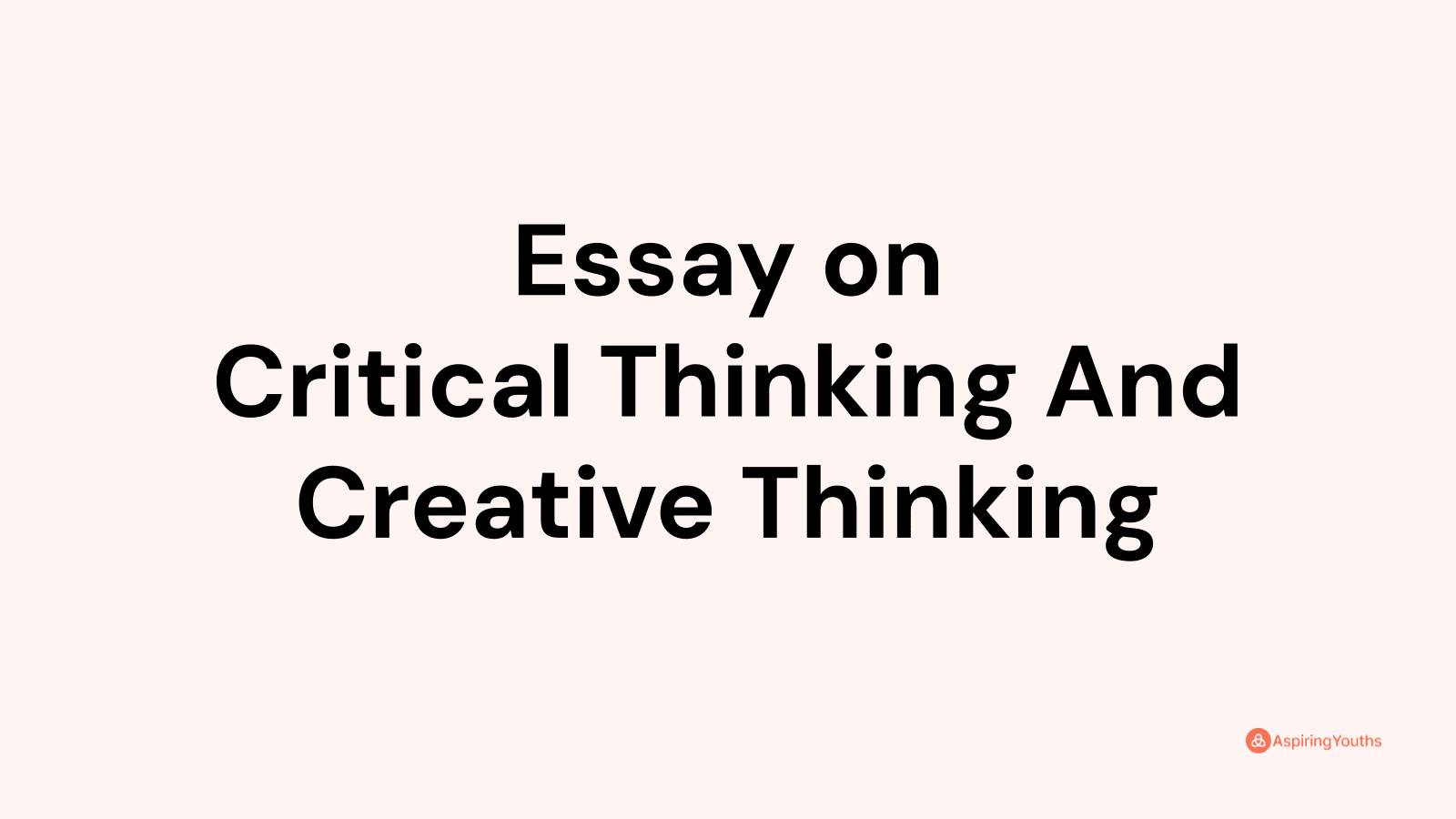 essay on critical thinking and creative thinking