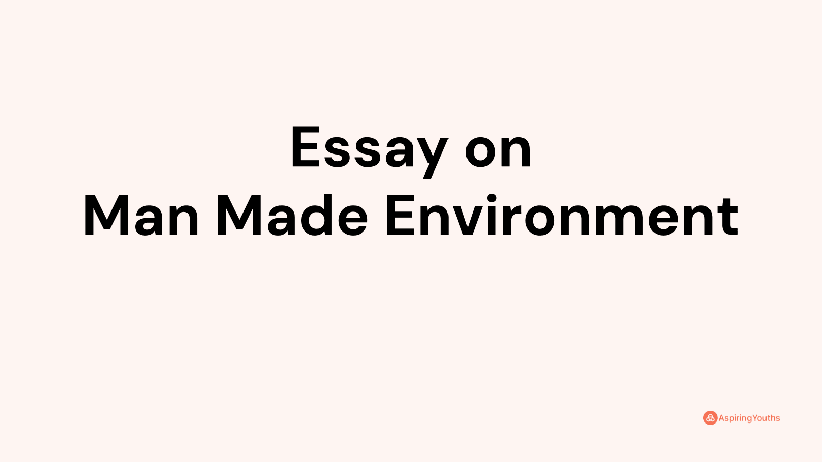 essay-on-man-made-environment