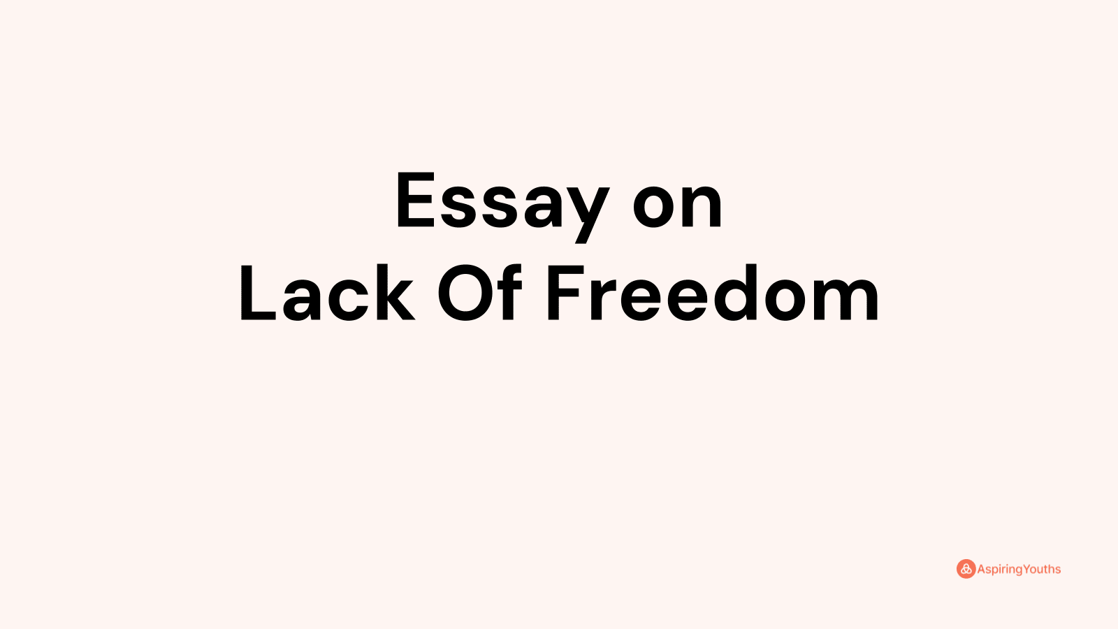 lack of freedom essay