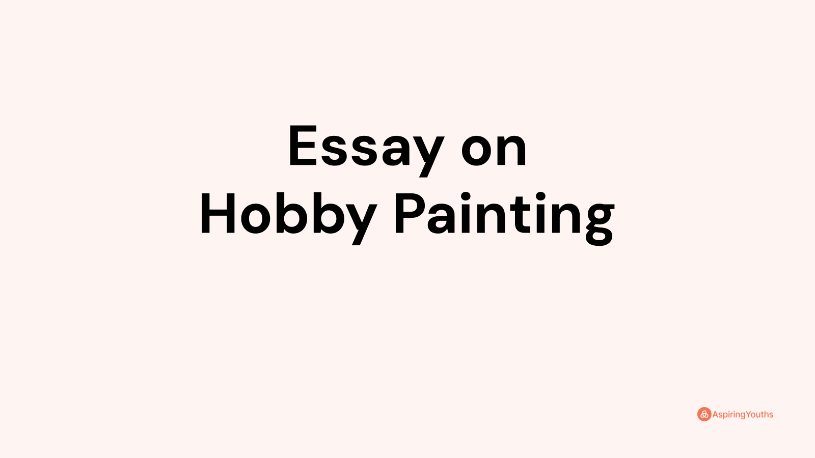 Essay On Hobby Painting   Qnjob39vznprz1ublqi4 