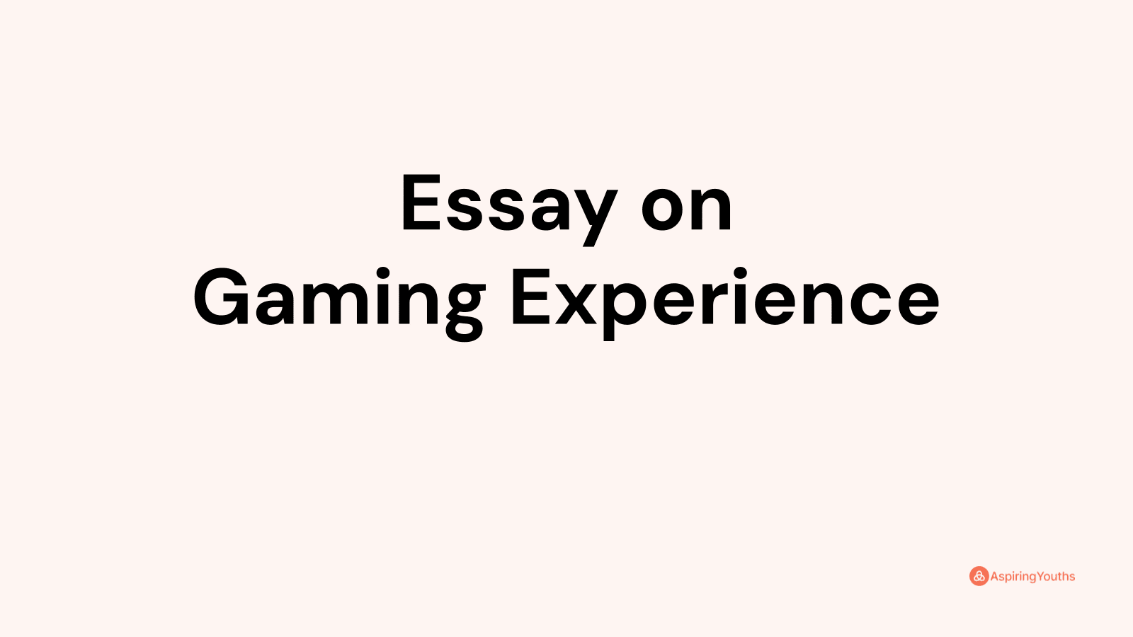gaming experience essay