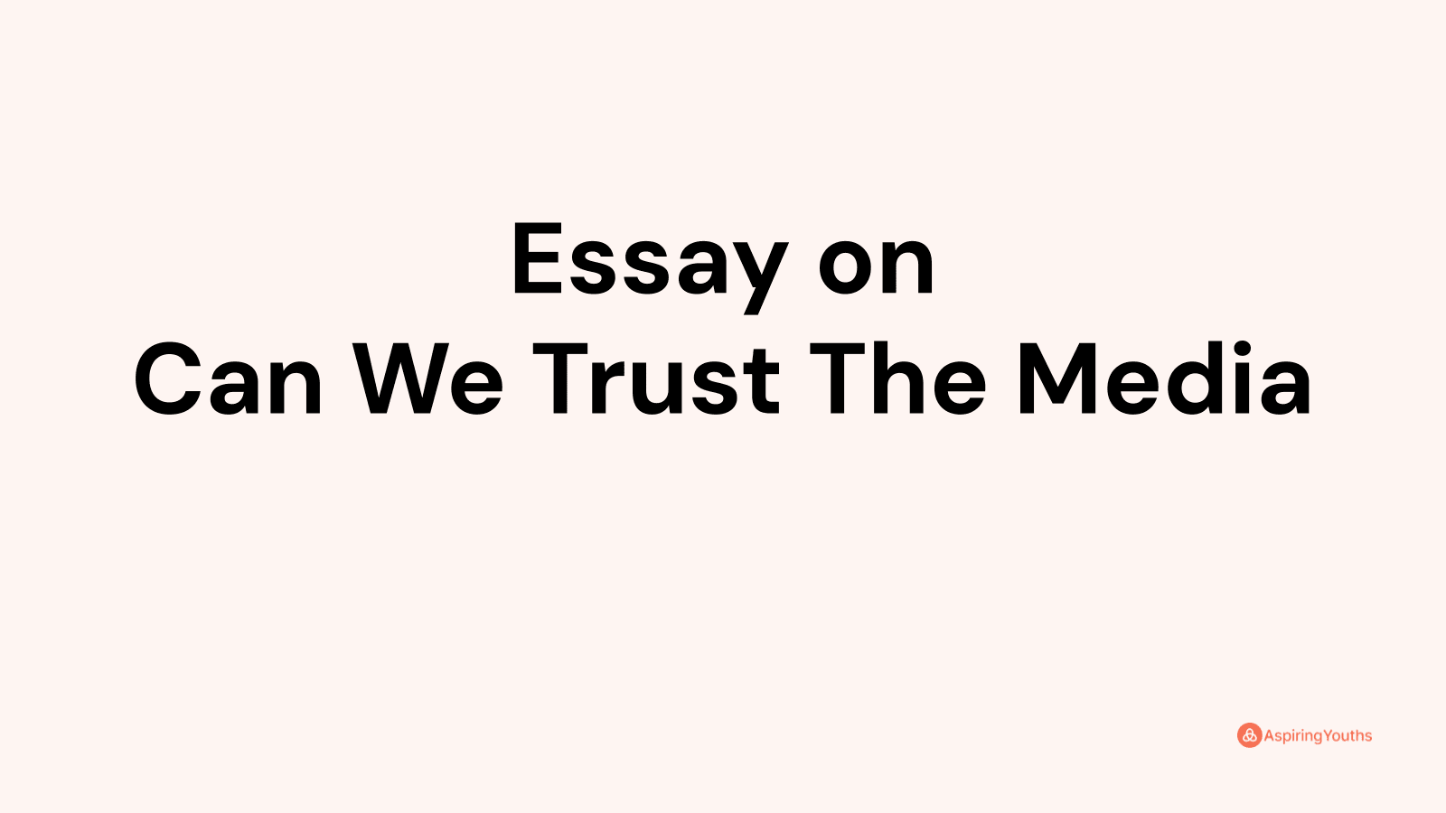 can we trust the media essay