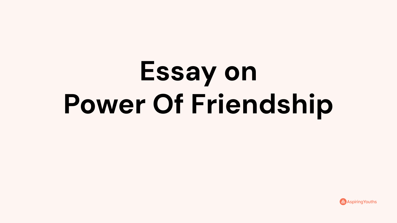 essay on power of friendship