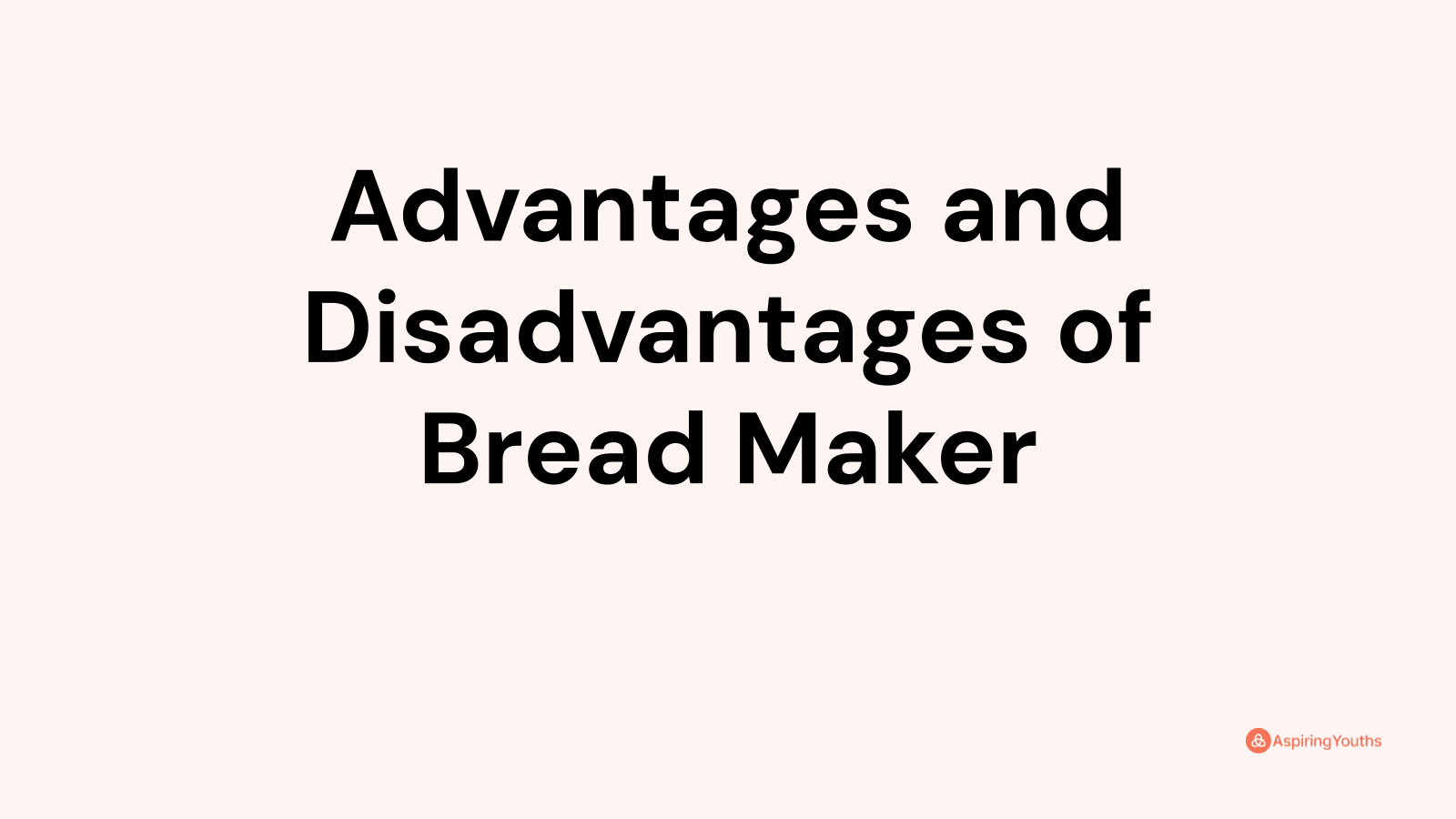 advantages-and-disadvantages-of-bread-maker