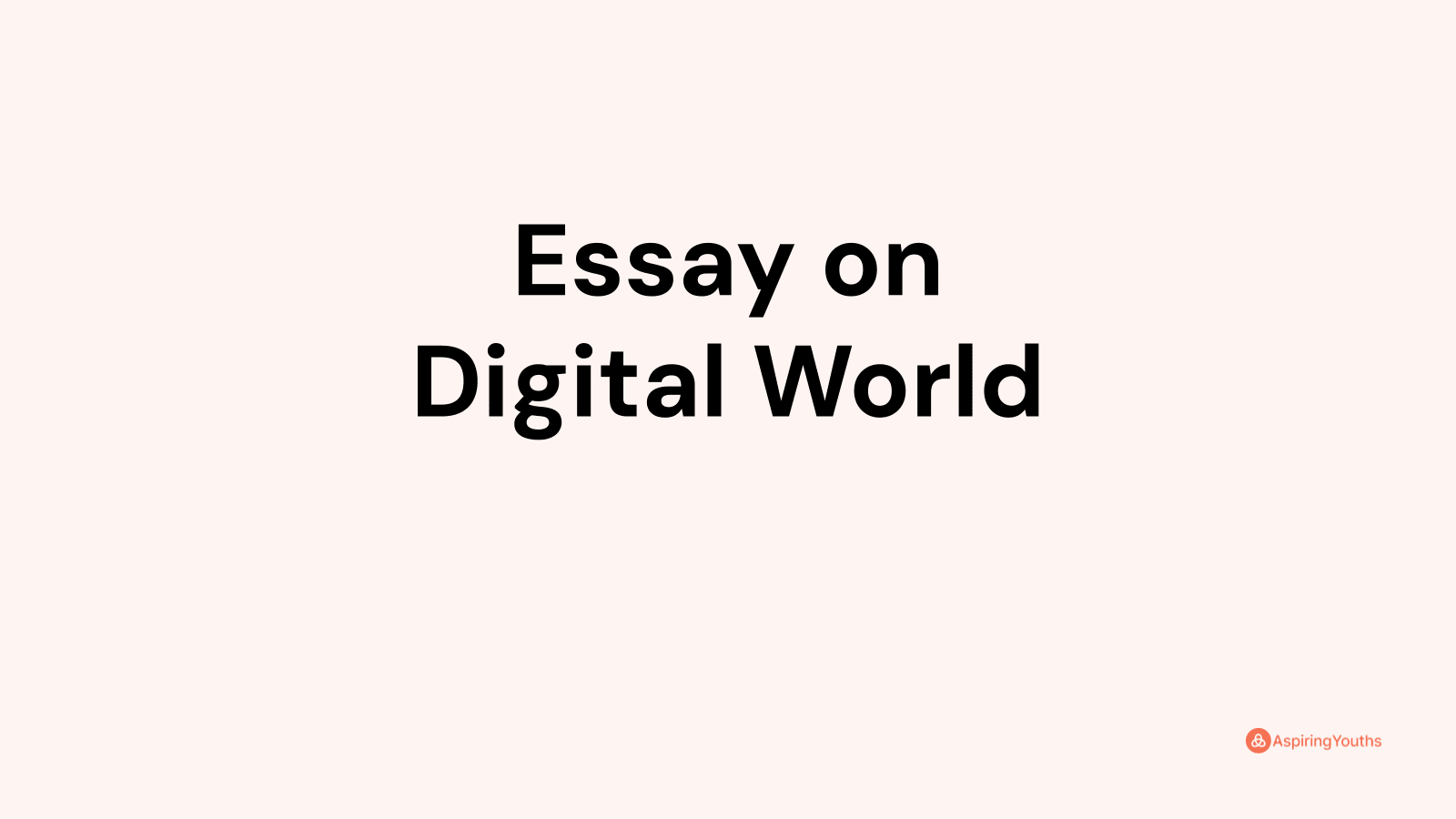 digital world essay topics