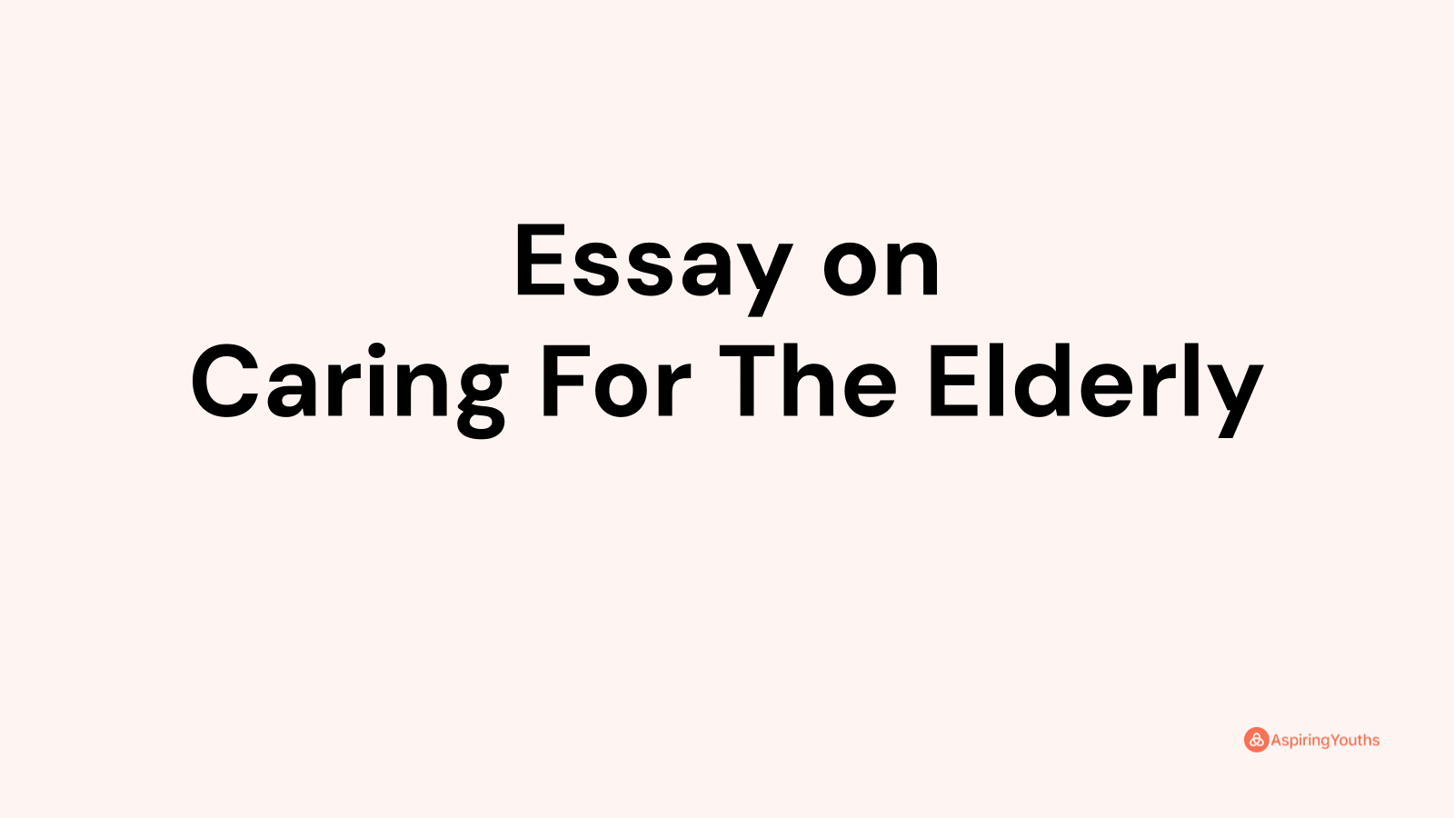 essay on caring for the elderly in 400 words