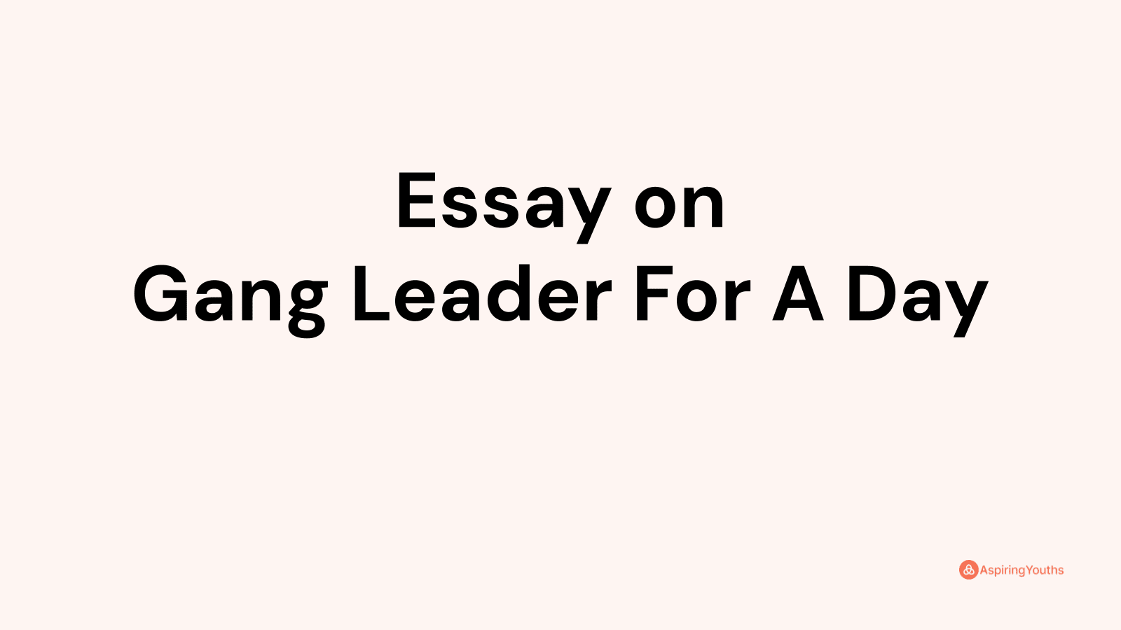 essay-on-gang-leader-for-a-day