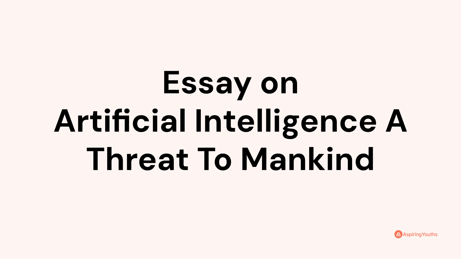 essay about artificial intelligence and the future of humanity