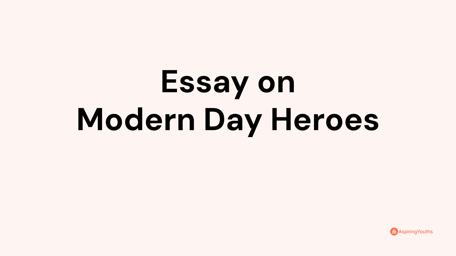 essay heroes of today