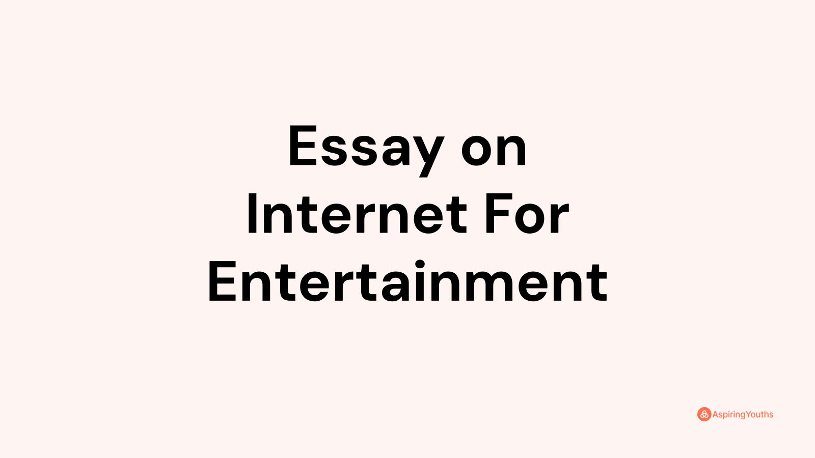 internet for entertainment essay