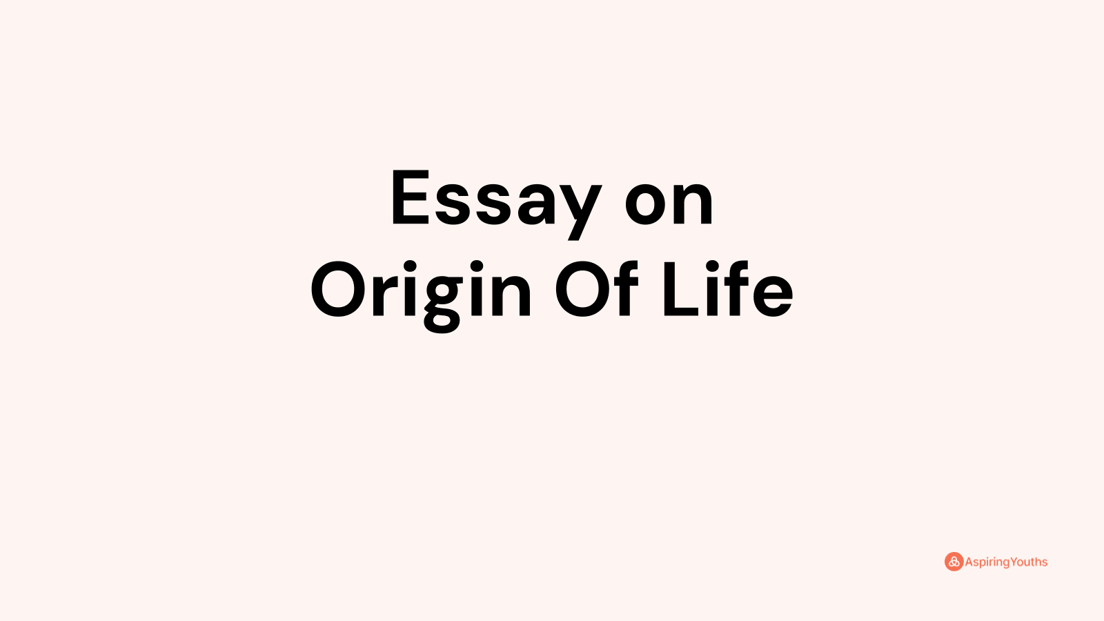 write an essay on origin of life