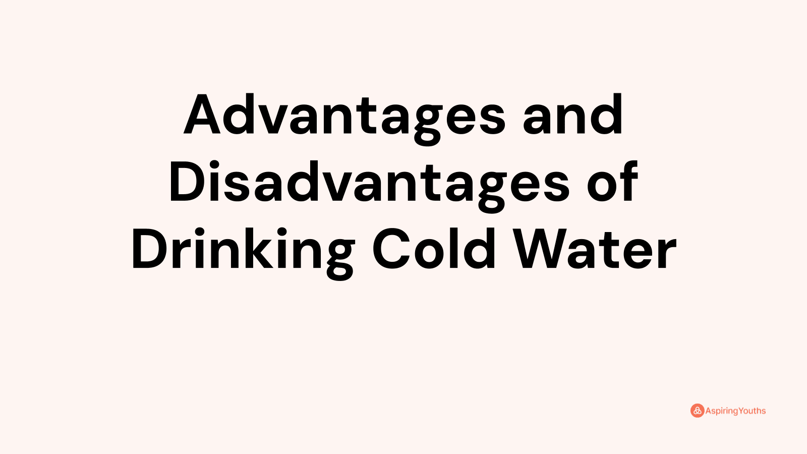 Advantages And Disadvantages Of Drinking Cold Water