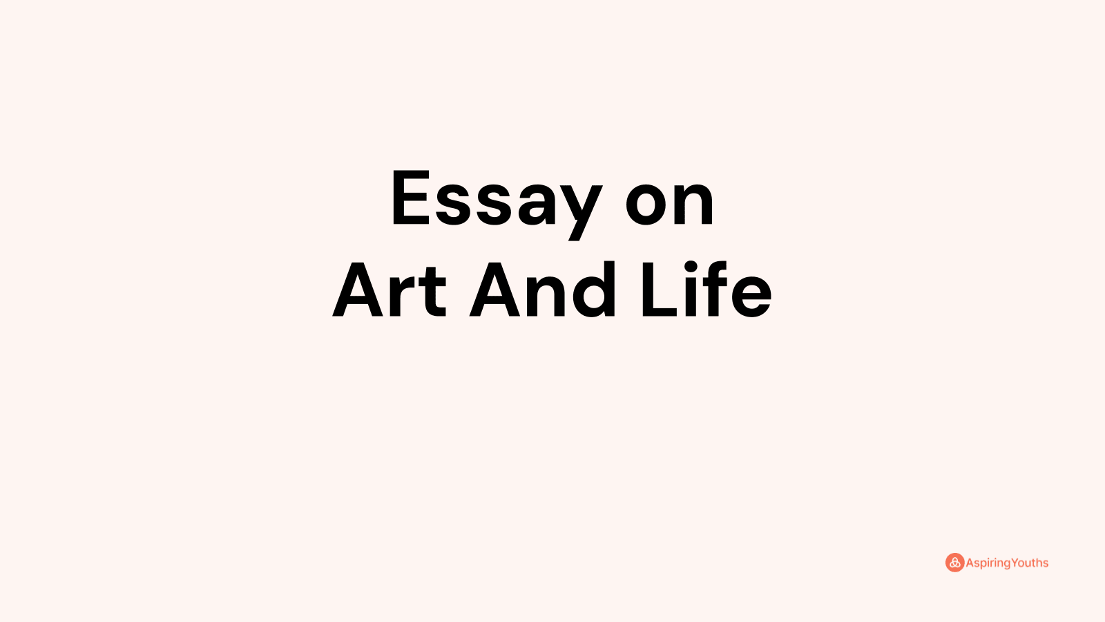 essay about life and art