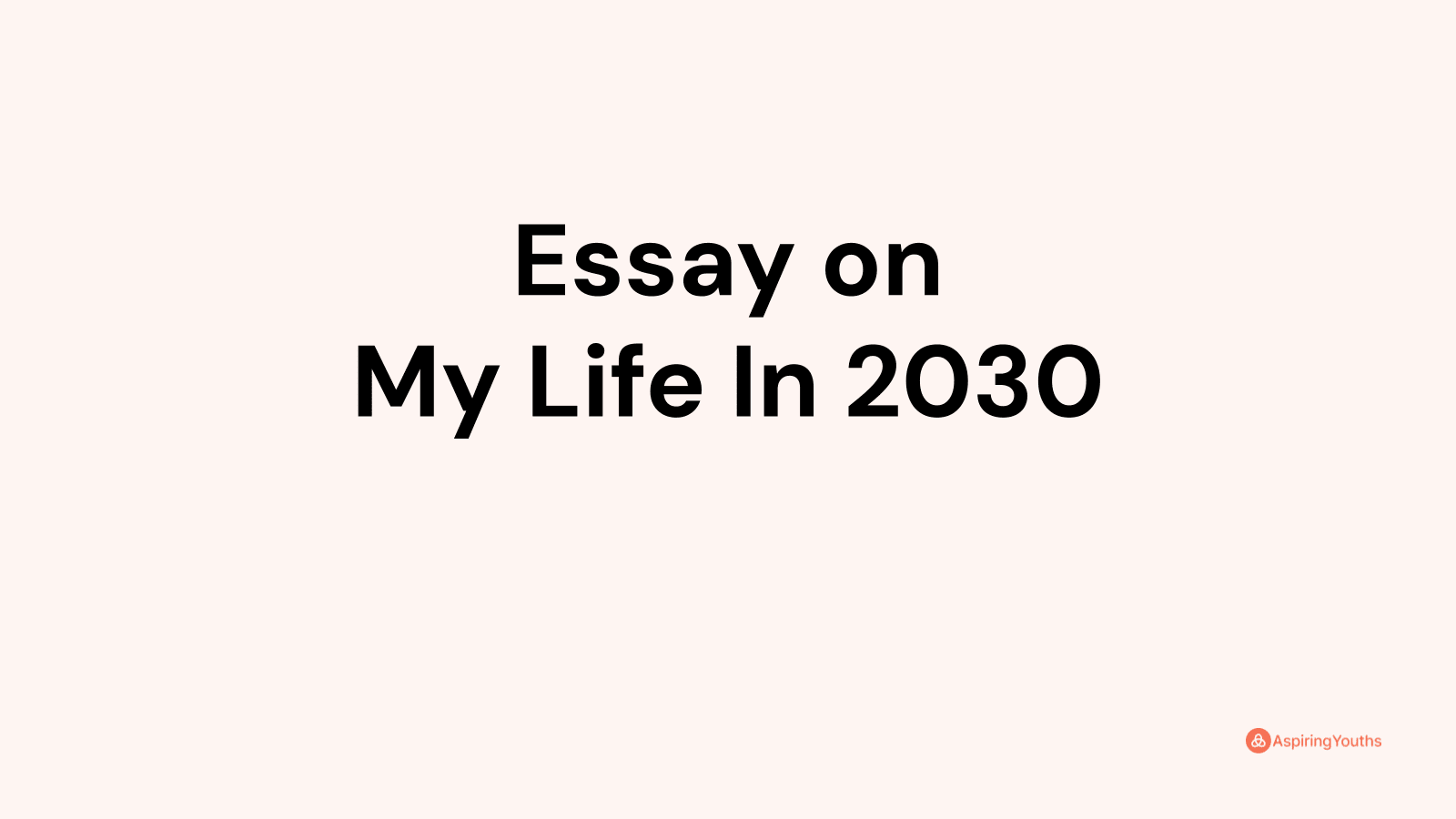 life in 2030 essay