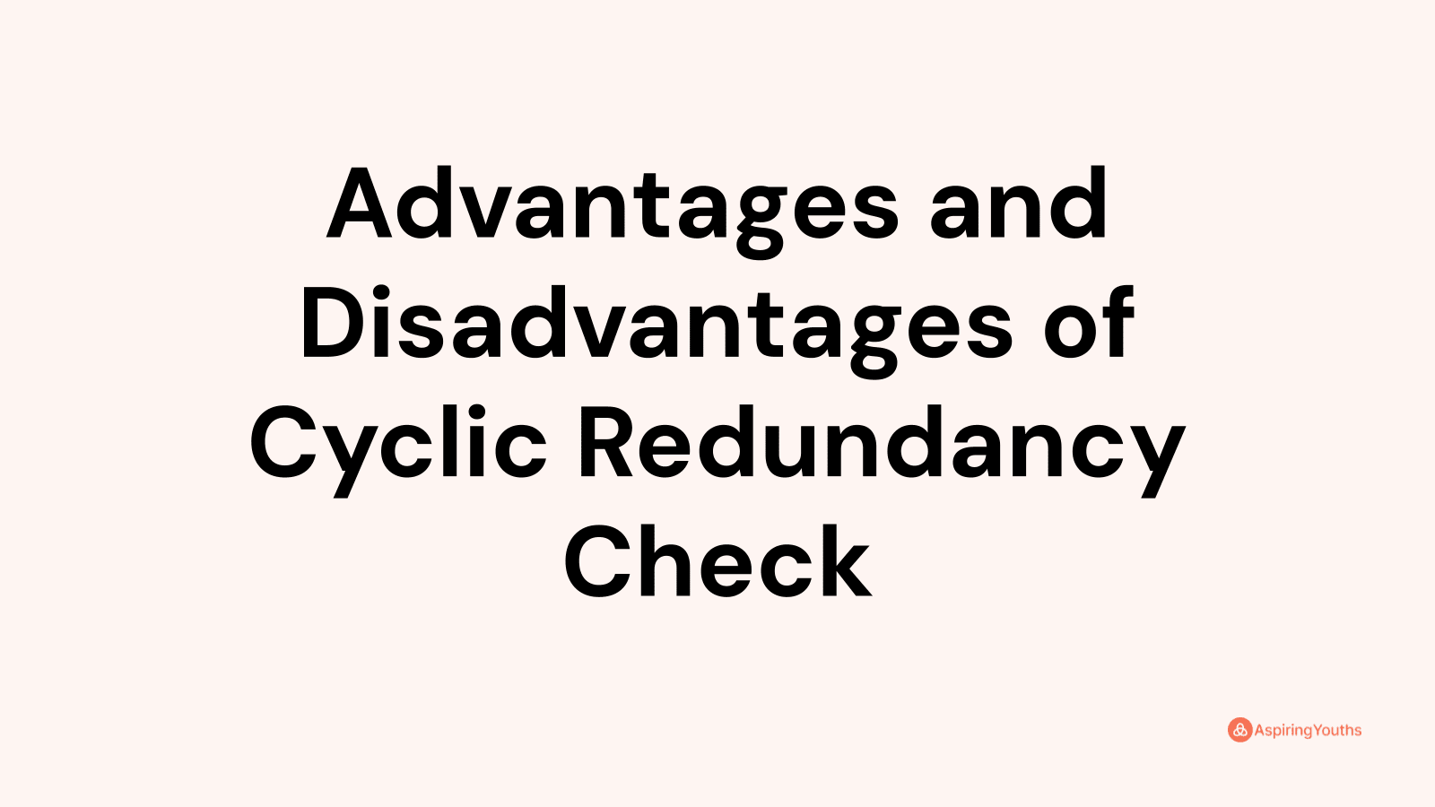 advantages-and-disadvantages-of-cyclic-redundancy-check