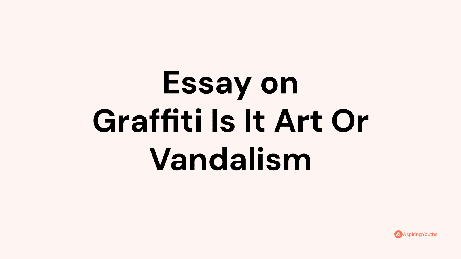 is graffiti vandalism argumentative essay